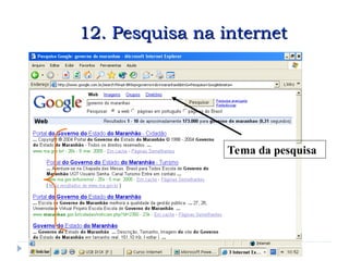 Tema da pesquisa
12. Pesquisa na internet
12. Pesquisa na internet
 