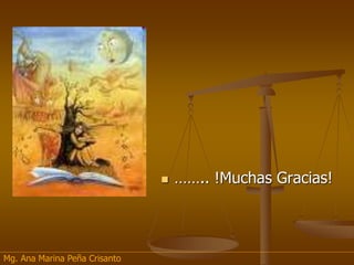  …….. !Muchas Gracias!
Mg. Ana Marina Peña Crisanto
 