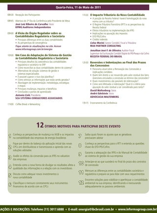 Quarta-Feira, 11 de Maio de 2011

      08h30 Recepção dos Participantes                                             11h30 O Impacto Tributário da Nova Contabilidade
                                                                                         • A posição da Receita Federal: haverá homologação da nova
      08h45 Abertura do 2º Dia da Conferência pelo Presidente de Mesa                      norma com os tributos?
            José Luiz Ribeiro de Carvalho, Sócio                                         • O Regime Tributário Transitório (RTT) e as perspectivas da
            KPMG Auditores Independentes                                                   Receita Federal
                                                                                         • Efeitos tributários na implementação das IFRS
      09h00 A Visão do Órgão Regulador sobre as                                          • Implicações na apuração dos impostos
             Contabilidades Regulatória e Societária                                     • EFD-PIS/Cofins
             • Principais diferenças entre as duas contabilidades                        • Crédito indevido
             • As perspectivas de convergência                                           Celso Marini, Gestor Contábil, Fiscal e Tributário
             Fique atento às atualizações no site. Acesse                                MAX PARTNER CONSULTING
             www.informagroup.com.br/energia
                                                                                           Jonathan José F. de Oliveira, Auditor-Fiscal
                                                                                           Supervisor da Escrituração Contábil Digital do PIS/Pasep e da Cofins
      10h00 Um Caso de Adaptação do Sistema de Gestão                                      RECEITA FEDERAL DO BRASIL
             às Contabilidades Regulatória e Societária
             • Principais desafios da coexistência das contabilidades              12h30 Reversões e Indenizações ao Final dos Prazos
               regulatória e societária no ERP                                             das Concessões
             • Como reconciliar as duas contabilidades dentro do sistema?
                                                                                           • Panorama atual sobre a Renovação das Concessões e
             • Alternativas de solução: sistemas de gestão e
                                                                                             implicações contábeis
               sistemas especializados
                                                                                           • Quem tem direito a ser ressarcido pelo valor residual dos bens
             • É possível superar o risco das planilhas?
                                                                                             reversíveis vinculados à concessão ao término das concessões?
             • Como otimizar as informações que estão sendo geradas?
                                                                                           • Quais investimentos são passíveis de indenização?
             • Abordagem de implementação: metodologia, estratégias
                                                                                           • Como será efetivada a indenização? Qual é o critério para
               e etapas
                                                                                             apuração do valor residual a ser considerado para tanto?
             • Principais mudanças, impactos e benefícios
                                                                                           David Waltenberg, Sócio
             • Conclusões e pontos de aprendizado
                                                                                           André Edelstein, Sócio
             Antonio Coló, Presidente
                                                                                           ADVOCACIA WALTENBERG
             SCA SYSTEMA CONSULTORES ASSOCIADOS
                                                                                   13h15 Encerramento da Conferência
      11h00 Coffee Break e Networking




                                   12 ÓTIMOS MOTIVOS PARA PARTICIPAR DESTE EVENTO
           Conheça as perspectivas de mudança no IASB e os impactos                  Saiba quais foram os ajustes que as geradoras
       1   na contabilidade das empresas de energia brasileiras                7     precisaram adotar

           Fique por dentro do balanço da aplicação inicial das novas                Conheça as perspectivas para o RTT e entenda as questões
       2   CPCs em distribuidoras e transmissoras e aprenda com as             8     chave do EFD-PIS/Cofins
           soluções adotadas
                                                                                     Garanta a adequação das IFRS e do Manual de Contabilidade
           Avalie os efeitos da conversão para as IFRS no valuation            9     ao sistema de gestão da sua empresa
       3   das empresas

           Entenda como a nova forma de divulgar os resultados afeta a         10 Antecipe-se ao que sucederá no final do prazo dos contratos
                                                                                  de concessão
       4   qualidade das informações e a relação com os investidores

           Discuta como adequar novos investimentos à                          11 Mensure asediferenças entre as contabilidades societária e
                                                                                  regulatória prepare-se para lidar com seus requerimentos
       5   nova contabilidade
                                                                                     Encontre soluções para viabilizar e aperfeiçoar a contabilidade

       6   Classifique e mensure corretamente seus instrumentos                12 ambiental na sua empresa, identificando e mensurando
           financeiros de acordo com as CPCs                                         adequadamente os passivos ambientais




MAÇÕES E INSCRIÇÕES: Telefone (11) 3017.6888                        l   E-mail: energia@ibcbrasil.com.br               l   www.informagroup.com.br/
 