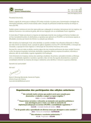 IBC
                                                                                                    Tel.: +55 11 3017 6800
                                                                                                    Fax: +55 11 3017 6802
                                                                                                   www.informagroup.com.br


Prezado(a) Executivo(a),

Embora a agenda de normas para os balanços 2010 esteja concluída e os prazos para a harmonização e divulgação das
informações finalizados, ainda há muitas dúvidas sobre a atuação do profissional contábil das empresas de energia no
marco das IFRS.

Também existem incertezas em torno das repercussões que a adequação às normativas internacionais terá nos negócios, nos
relatórios financeiros e nos sistemas de gestão, além da sua integração com as contabilidades fiscal e regulatória.

O intuito desta 4ª Edição será discutir os impactos da implantação inicial do novo arcabouço de Normas Contábeis com
um foco marcadamente prático. As distribuidoras, as geradoras que aplicaram as CPCs/IFRS e as transmissoras exporão as
dificuldades concretas que tiveram de enfrentar e as soluções que adotaram.

Além do balanço da implantação inicial, serão abordadas as questões contábeis mais relevantes enfatizando os reflexos
que nelas tiveram às mudanças atuais: a posição da agência reguladora e do fisco, RTT e EFD-PIS/COFINS, a renovação das
concessões, a aquisição de novos negócios e a mensuração de instrumentos financeiros, entre outras.
Para esse fim, como em todas as edições, reunimos alguns dos mais iminentes profissionais das áreas contábil, financeira
e afins, de empresas de geração, transmissão, distribuição, cooperativas elétricas, empresas de auditoria, informática e
advocacia, além de universidades e agentes reguladores e de fiscalização.
Como fechamento do Congresso, teremos dois workshops simultâneos. No primeiro, você poderá entender as diferenças
entre as contabilidades regulatória e societária e aprender a lidar com elas. No segundo, desvendaremos a questão da
contabilidade ambiental nas empresas de energia e revelaremos como identificar e mensurar os passivos ambientais.

Aproveite esta oportunidade!

Até maio!




María H. Mistrorigo Benintende, Gerente de Projetos
Informa Group Latin America
maria.benintende@ibcbrasil.com.br




            Depoimentos dos participantes das edições anteriores:

                    “Um conteúdo muito extensoeque poderá regras para consulta para
                                                          servir
                        desenvolver o trabalho cumprir as        exigidas.
                                                                          ”
                                             G.A.C. – Contador – ELETROACRE

             “Trouxe temasabordagense para o tratoao momentono momento dapolêmicas e
                      suas
                           correntes relevantes
                                                     a ser dado
                                                                    com questões

              implantação/adequação às normas CPC/IFRS e contabilidade regulatória.
                             C.A.S.X. – Contador Analista de Gestão – CELG         ”
       “Foi de grande valia o aprendizado em diversas áreas que abrangem o setor contábil.”
                                      J.B.A. – Técnico em Contabilidade – ELETROACRE

                            “Boa estrutura e excelentes palestrantes.”
                                             F. S. B. – Programador – SULGIPE
 