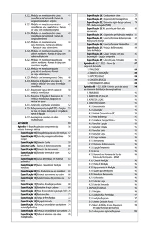 6.2.22. Medição em mureta com três caixas            41       Especificação 20 | Condutores de cobre                   77
                 monofásicas na horizontal - Ramais de                 Especificação 21 | Disjuntores termomagnéticos           78
                 carga com condutores singelos
                                                                       Especificação 22 | Eletroduto rígido de aço-carbono,     79
         6.2.23. Medição em mureta com uma caixa              42       PVC e duto corrugado (PEAD)
                 monofásica e uma caixa bifásica - Ramais
                 de carga com condutores singelos                      Especificação 23 |Kit postinho pré-fabricado             80
                                                                       em concreto
         6.2.24. Medição em mureta com três caixas            43
                 monofásicas na horizontal - Ramais de                 Especificação 24 | Kit postinho pré-fabricado metálico   81
                 carga subterrâneos                                    Especificação 25 | Conector Terminal de Compressão       82
         6.2.25. Medição em mureta com uma                    44       Maciço curto e longo
                 caixa monofásica e uma caixa bifásica                 Especificação 26 | Conector Terminal Tubular Ilhós       83
                 - Ramais de carga subterrâneos                        Especificação 27 | Vedação do Eletroduto à               84
         6.2.26. Medição em mureta com quadro para            45       Caixa de Medição
                 até três medidores - Ramais de carga com              Especificação 28 | Caixa e Tomada com grau               85
                 cabos multiplexados                                   de proteção – Ligação temporária
         6.2.27. Medição em mureta com quadro para            46       Especificação 29 | Cabeçote para eletroduto              86
                 até três medidores - Ramais de carga com          Apêndice II - I-321.0023 - fatores de                        87
                 condutores singelos                               carga e de demanda
         6.2.28. Medição em mureta com quadro                 47        1. FINALIDADE                                           89
                 para até três medidores - Ramais
                 de carga subterrâneos                                  2. ÂMBITO DE APLICAÇÃO                                  89
         6.2.29. Medição com lente em poste da Celesc         48        3. ASPECTOS LEGAIS                                      89
         6.2.30. Esquema de ligação de uma caixa de           49        4. CONCEITOS BÁSICOS                                    89
                 medição bifásica e uma caixa de medição                5. PROCEDIMENTOS GERAIS                                 89
                 monofásica                                        Apêndice III - I-321.0024 - Critérios gerais de acesso       94
         6.2.31. Esquema de ligação de três caixas de         50   ao sistema de distribuição de energia elétrica
                 medição monofásicas                                   1. FINALIDADE                                            95
         6.2.32. Esquema de ligação de duas caixas de         51       2. ÂMBITO DE APLICAÇÃO                                   95
                 medição monofásicas agrupadas na                      3. ASPECTOS LEGAIS                                       95
                 vertical em poste
                                                                       4. CONCEITOS BÁSICOS                                     95
         6.2.33. Amarração na armação secundária              52
                                                                          4.1. Concessionária                                   95
         6.2.34. Esforços em postes duplo T (DT) - Posições 53
                 da face em função do ângulo de chegada do                4.2. Consumidor                                       95
                 ramal de ligação                                         4.3. Unidade Consumidora - UC                         95
         6.2.35. Ancoragem e conexões em cabos                54          4.4. Ponto de Entrega                                 95
                 multiplexados                                            4.5. Entrada de Energia Elétrica                      95
APÊNDICES                                                     55          4.6. Ramal de Ligação                                 95
Apêndice I - Especificações dos componentes da                56          4.7. Ramal de Entrada                                 95
entrada de energia elétrica                                               4.8. Ramal de Saída                                   95
   Especificação 01 | Abraçadeiras para caixa de medição. 57              4.9. Ramal de Carga                                   95
   Especificação 02 | Caixa de passagem subterrânea           58          4.10. Carga Instalada                                 96
   (corpo)
                                                                          4.11. Aterramento                                     96
   Especificação 03 | Conector Cunha                          59
                                                                          4.12. Eletrodos de Aterramento                        96
   Conector Cunha - Tabelas de dimensionamento                60
                                                                          4.13. Ligação Temporária                              96
   Especificação 04 | Conector de aterramento                 61
                                                                          4.14. Acesso                                          96
   Especificação 05 | Conector terminal de cobre              62
   estanhado                                                              4.15. Demanda ou Montante de Uso do                   96
                                                                                Sistema de Distribuição - MUSD
   Especificação 06 | Caixas de medição em material           63
   polimérico                                                             4.16. Caixa de Medição                                96
   Especificação 07 | Caixas e quadros de medição             64          4.17. Posto de Medição                                96
   metálicos                                                              4.18. Agrupamento de Medição                          96
   Especificação 08 | Fita de alumínio ou aço inoxidável 65               4.19. Quadro para Medidores                           96
   Especificação 09 | Haste de aterramento aço-cobre          66          4.20. Módulo de Barramento                            96
   Especificação 10 | Isolador roldana de porcelana ou        67          4.21. Kit Postinho                                    96
   vidro                                                                  4.22. Fator de Carga                                  96
   Especificação 11 | Parafuso de cabeça quadrada             68          4.23. Fator de Demanda                                96
   Especificação 12 | Pontalete de aço-carbono                69       5. DISPOSIÇÕES GERAIS                                    96
   Especificação 13 | Poste de concreto de seção duplo T (DT) 70          5.1. Princípios                                       96
   Especificação 14 | Poste metálico                          71          5.2. Condições Não Permitidas                         97
   Especificação 15 | Tampa de ferro fundido                  72          5.3. Condições Especiais                              97
   Especificação 16 | Alça pré-formada                        73          5.4. Critérios Gerais de Acesso                       97
   Especificação 17 | Armação secundária e parafuso em 74                 5.5. Valores de Média Tensão Disponíveis              98
   material polimérico                                                          em cada Município por Agência
   Especificação 18 | Armação secundária de aço-carbono 75                5.6. Endereços das Agências Regionais                 102
   Especificação 19 | Cabos de alumínio e de cobre            76
   multiplexados
 