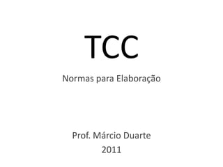 TCC NormasparaElaboração Prof. Márcio Duarte 2011 