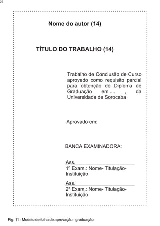 26




     Fig. 11 - Modelo de folha de aprovação - graduação
 