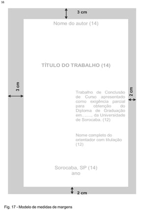 38




 Fig. 17 - Modelo de medidas de margens
 
