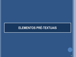 ELEMENTOS PRÉ-TEXTUAIS
13
 