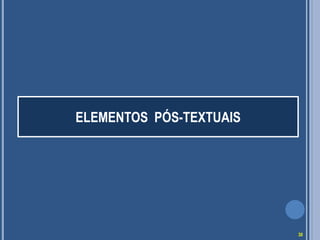 ELEMENTOS PÓS-TEXTUAIS
30
 