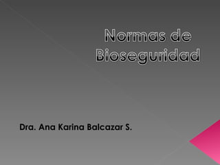 Dra. Ana Karina Balcazar S. 