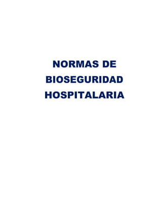 NORMAS DE
BIOSEGURIDAD
HOSPITALARIA
 