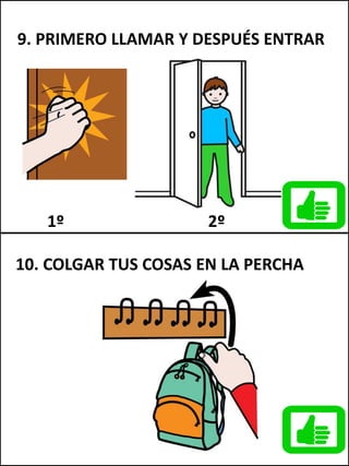 9. PRIMERO LLAMAR Y DESPUÉS ENTRAR
10. COLGAR TUS COSAS EN LA PERCHA
1º 2º