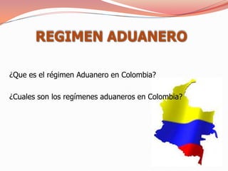 REGIMEN ADUANERO

¿Que es el régimen Aduanero en Colombia?

¿Cuales son los regímenes aduaneros en Colombia?
 