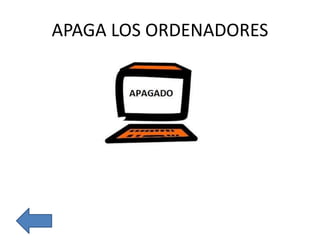 APAGA LOS ORDENADORES