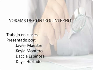 Trabajo en clases
Presentado por:
Javier Maestre
Keyla Montero
Daccia Espinoza
Daysi Hurtado
 