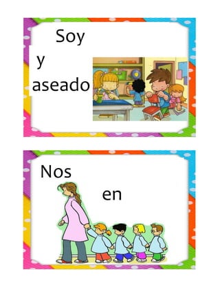 y
aseado
.
Soy
ordenado
Nos
desplazamosen
orden.
 