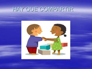 HAY QUE COMPARTIR
 