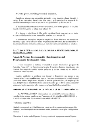 9
6.2.) FUNCIONES DE LA COMISIÓN DE CONVIVENCIA
Las funciones de la Comisión de Convivencia son las siguientes:
a) Canalizar las iniciativas de todos los sectores de la
comunidad educativa representados en el Consejo Escolar
para mejorar la convivencia, el respeto mutuo y la tolerancia
en los centros.
b) Coordinar y realizar el seguimiento del Plan de Convivencia
escolar y desarrollar iniciativas que favorezcan la integración
de todos los alumnos.
c) Proponer al Consejo Escolar las medidas que considere
oportunas para mejorar la convivencia en el Centro.
d) Dar cuenta al pleno del Consejo Escolar, al menos tres veces
a lo largo del curso, de las actuaciones realizadas y resultados
obtenidos.
e) Cualesquiera otras que puedan serle atribuidas por el Consejo
Escolar, relativas al conocimiento de la resolución de
conflictos.
CAPÍTULO II. DERECHOS Y DEBERES DE LOS PADRES / MADRES O
TUTORES LEGALES
ARTÍCULO 7. DERECHOS DE LOS PADRES / MADRES O TUTORES
LEGALES
Son derechos de los padres o tutores:
1. Elegir a sus representantes y participar activamente en los órganos
colegiados de gobierno, a través de estos representantes, y colaborar en los
objetivos del Proyecto Educativo de Centro.
2. Elevar al Consejo Escolar propuestas para la elaboración del Proyecto
Educativo y de la Programación General Anual.
3. Informar al Consejo Escolar de aquellos aspectos de la marcha del
instituto que consideren oportuno.
4. Recibir información del Consejo Escolar sobre los temas tratados en el
mismo, así como recibir el orden del día de dicho Consejo antes de su
 