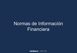 | Febrero 2018
Normas de Información
Financiera
 