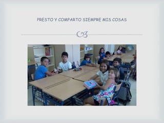 PRESTO Y COMPARTO SIEMPRE MIS COSAS
