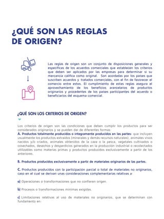 Las reglas de origen son un conjunto de disposiciones generales y
específicas de los acuerdos comerciales que establecen l...