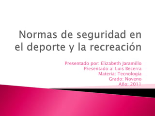 Presentado por: Elizabeth Jaramillo
        Presentado a: Luis Becerra
              Materia: Tecnología
                    Grado: Noveno
                        Año: 2011
 