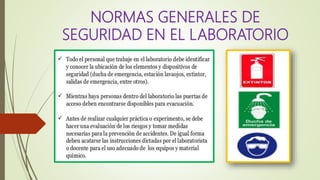 NORMAS GENERALES DE
SEGURIDAD EN EL LABORATORIO
 