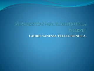 LAURIS VANESSA TELLEZ BONILLA
 