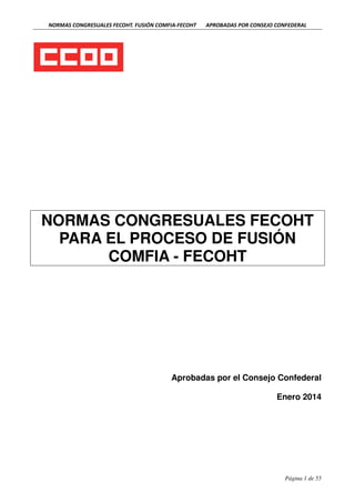 NORMAS CONGRESUALES FECOHT. FUSIÓN COMFIA-FECOHT

APROBADAS POR CONSEJO CONFEDERAL

NORMAS CONGRESUALES FECOHT
PARA EL PRO...
