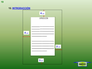 19

     12. INTRODUCCIÓN

                         4 cm




                4 cm




                                2 cm




                        3 cm
                                       INICIO
 