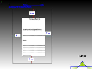 7
    5.       PAG.        DE
    AGRADECIMIENTOS

                  4 cm




                              2 cm
        4 cm




                                     INICIO
                 3 cm
 