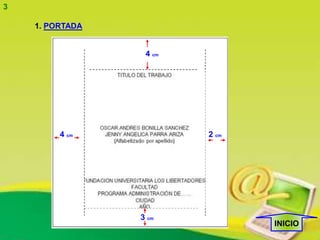 3

    1. PORTADA


                  4 cm




         4 cm            2 cm




                 3 cm
                                INICIO
 