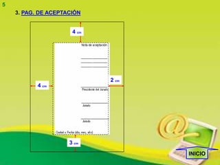 5
    3. PAG. DE ACEPTACIÓN


                      4 cm




                             2 cm
           4 cm




                     3 cm

                                    INICIO
 