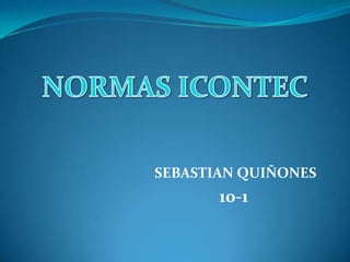 SEBASTIAN QUIÑONES
10-1
 