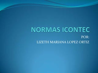 POR:
LIZETH MARIANA LOPEZ ORTIZ
 