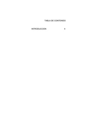 TABLA DE CONTENIDO
INTRODUCCION 4
 