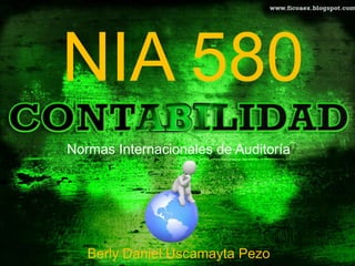 NIA 580
Normas Internacionales de Auditoría
Berly Daniel Uscamayta Pezo
 
