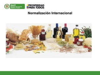 Normalización InternacionalNormalización Internacional
 