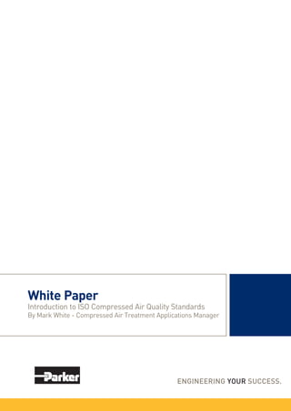 ENGINEERING YOUR SUCCESS.
White Paper
Introduction to ISO Compressed Air Quality Standards
By Mark White - Compressed Air Treatment Applications Manager
 
