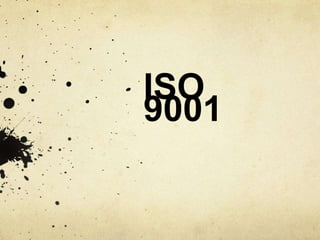 ISO
9001
 