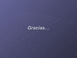 Gracias…
 