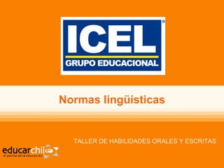 Normas lingüísticas


  TALLER DE HABILIDADES ORALES Y ESCRITAS
 