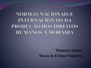Thainara Santos
Maria de Fátima Nogueira
 