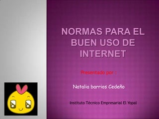 Presentado por :

 Natalia barrios Cedeño


Instituto Técnico Empresarial El Yopal
 