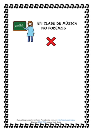 Autor pictogramas: Sergio Palao Procedencia: ARASAAC http://catedu.es/arasaac/
Licencia: CC (BY-NC) Autora: Paula García
EN CLASE DE MÚSICA
NO PODEMOS
 