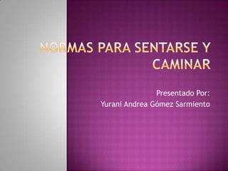 Presentado Por:
Yurani Andrea Gómez Sarmiento
 