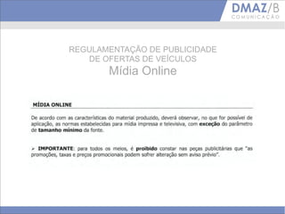 REGULAMENTAÇÃO DE PUBLICIDADE
   DE OFERTAS DE VEÍCULOS
       Mídia Online
 