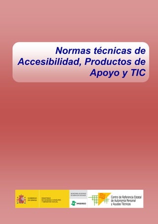 Normas técnicas de
Accesibilidad, Productos de
Apoyo y TIC
 