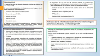 Todo caso de TB infantil debe recibir el mismo tratamiento para
personas adultas con y sin infección por VIH.
 