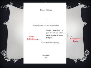 Nome
do Professor   Natureza do
                 Texto
 
