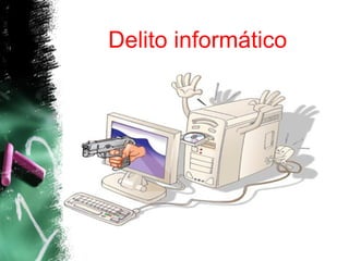                Delito informático     