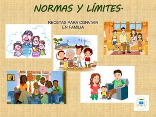 RECETAS PARA CONVIVIR
EN FAMILIA
 