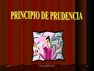 11/05/12   DR. RAÚL ARRARTE MERA   36
 